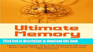 [Read PDF] Ultimate Memory Improvement: How To Unleash The Full Potential Of Your Brain With