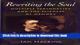 [Read PDF] Rewriting the Soul: Multiple Personality and the Sciences of Memory Ebook Free