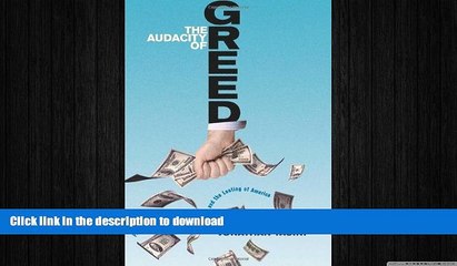 FAVORIT BOOK The Audacity of Greed: Free Markets, Corporate Thieves, and the Looting of America