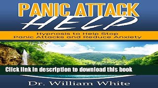 [Read PDF] Panic Attack Help: Hypnosis to Help Stop Panic Attacks and Reduce Anxiety Download Online