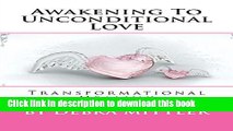 Ebook Awakening To Unconditional Love: Transformational Healing Free Online