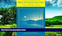 Must Have  Bipolar Puzzle Solution: A Mental Health Client s Perspective (Psychological Disorders