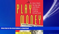 READ THE NEW BOOK Play Money: Or, How I Quit My Day Job and Made Millions Trading Virtual Loot