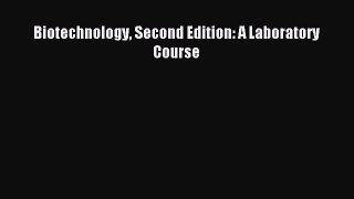 [PDF] Biotechnology Second Edition: A Laboratory Course Download Online