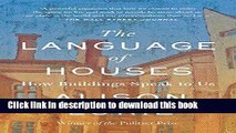 Books The Language of Houses: How Buildings Speak to Us Full Online