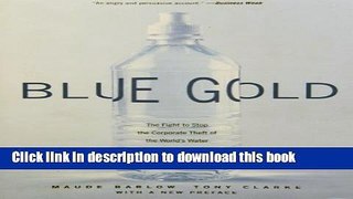 Ebook Blue Gold: The Fight to Stop the Corporate Theft of the World s Water Full Online