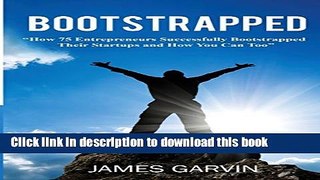 Ebook Bootstrapped: How 75 Entrepreneurs Successfully Bootstrapped Their Startups and How You Can