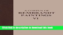 Books A Corpus of Rembrandt Paintings VI: Rembrandt s Paintings Revisited - A Complete Survey Free