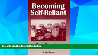 Must Have  Becoming Self Reliant: How to be Less Dependent on Society and the Government with