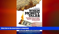 READ THE NEW BOOK When Money Talks: The High Price ofÂ 