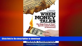 READ THE NEW BOOK When Money Talks: The High Price ofÂ 