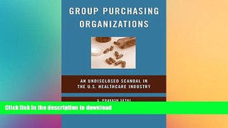 READ THE NEW BOOK Group Purchasing Organizations: An Undisclosed Scandal in the U.S. Healthcare