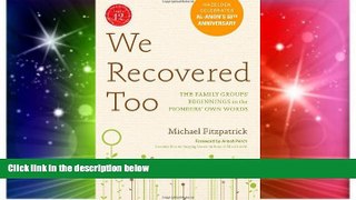 Full [PDF] Downlaod  We Recovered Too: The Family Groups  Beginnings in the Pioneers  Own Words