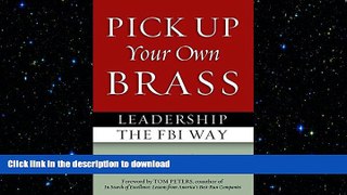 EBOOK ONLINE Pick Up Your Own Brass: Leadership the FBI Way READ PDF BOOKS ONLINE