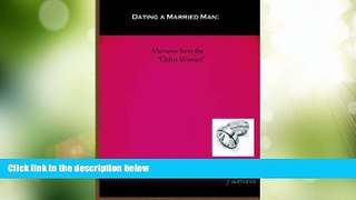 Must Have  Dating A Married Man: Memoirs From The 