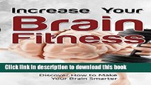 [Read PDF] Increase Your Brain Fitness: Discover How To Make Your Brain Smarter (Brain Power)