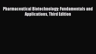 [PDF] Pharmaceutical Biotechnology: Fundamentals and Applications Third Edition Read Full Ebook