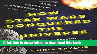 Books How Star Wars Conquered the Universe: The Past, Present, and Future of a Multibillion Dollar