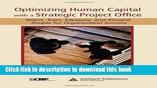 Ebook Optimizing Human Capital with a Strategic Project Office: Select, Train, Measure,and Reward