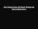 [PDF] Bone Regeneration and Repair: Biology and Clinical Applications Download Online