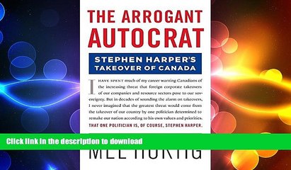 READ THE NEW BOOK The Arrogant Autocrat: Stephen Harper s Takeover of Canada READ EBOOK