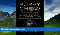 Must Have  Puppy Chow Is Better Than Prozac: The True Story of a Man and the Dog Who Saved His