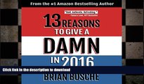 FAVORIT BOOK 13 Reasons to Give a Damn in 2016: Moving America from Divided to United READ PDF