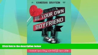 READ FREE FULL  Be Your Own Boyfriend: Decide to Be Happy, Unleash Your Sexy, and Change Your