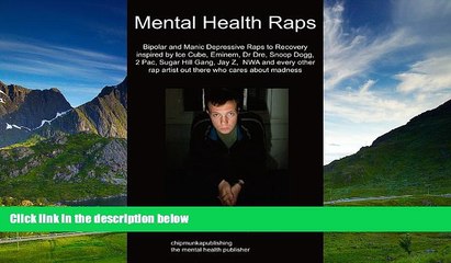 READ FREE FULL  Mental Health Raps: Bipolar Raps to Recovery Inspired by Ice Cube, Eminem, Dr