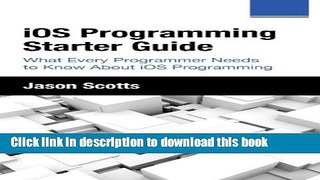 Ebook iOS Programming: Starter Guide: What Every Programmer Needs to Know About iOS Programming