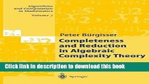 Books Completeness and Reduction in Algebraic Complexity Theory (Algorithms and Computation in