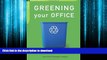 READ THE NEW BOOK Greening Your Office: From Cupboard to Corporation, An A-Z Guide (Chelsea Green