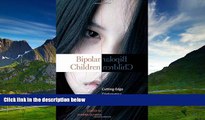 Must Have  Bipolar Children: Cutting-Edge Controversy, Insights, and Research (Childhood in