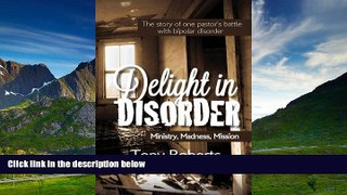 Must Have  Delight in Disorder: Ministry, Madness, Mission  READ Ebook Full Ebook Free