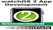 Books watchOS 2 App Development Essentials: Developing WatchKit Apps for the Apple Watch Full Online