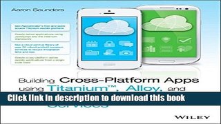 Books Building Cross-Platform Apps using Titanium, Alloy, and Appcelerator Cloud Services Free