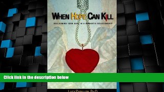 Must Have  When Hope Can Kill: Reclaiming Your Soul in Romantic Relationships  Download PDF Full