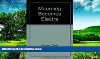 Full [PDF] Downlaod  Mourning Becomes Electra  READ Ebook Online Free