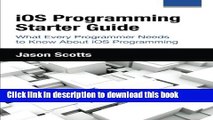 Ebook iOS Programming: Starter Guide: What Every Programmer Needs to Know About iOS Programming