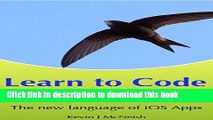 Books Learn to Code in Swift: The new language of iOS Apps (iOS App Development for