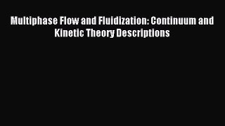 [PDF] Multiphase Flow and Fluidization: Continuum and Kinetic Theory Descriptions Read Full