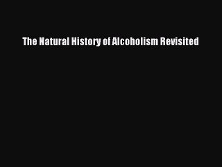 [PDF] The Natural History of Alcoholism Revisited Read Online