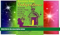 Must Have  Recovery from Codependence: A Jewish Twelve Steps Guide to Healing Your Soul (Twelve