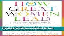 Ebook How Great Women Lead: A Mother-Daughter Adventure into the Lives of Women Shaping the World