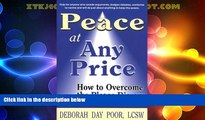 Full [PDF] Downlaod  Peace At Any Price: How To Overcome The Please Disease  READ Ebook Full Ebook