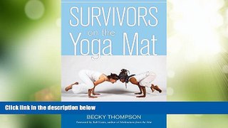 Big Deals  Survivors on the Yoga Mat: Stories for Those Healing from Trauma  Free Full Read Best