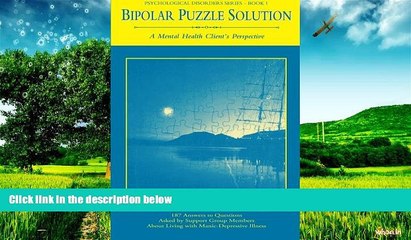 Must Have  Bipolar Puzzle Solution: A Mental Health Client s Perspective (Psychological Disorders