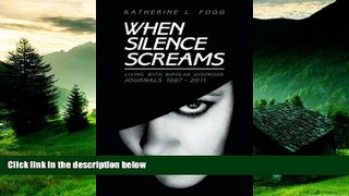 READ FREE FULL  When Silence Screams: Living with Bipolar Disorderâ€”Journals 1997 - 2011  READ