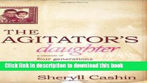 Ebook The Agitator s Daughter: A Memoir Of Four Generations Of One Extraordinary African-American
