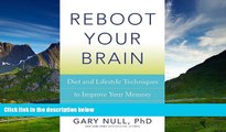 READ FREE FULL  Reboot Your Brain: Diet and Lifestyle Techniques to Improve Your Memory and Ward